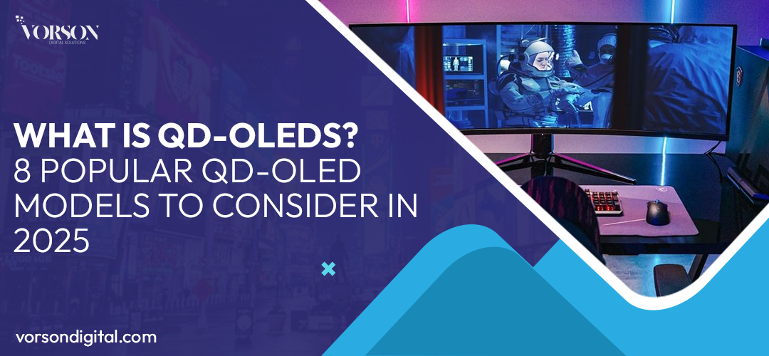 What is QD-OLED? 8 Popular QD-OLED Models to Consider in 2025