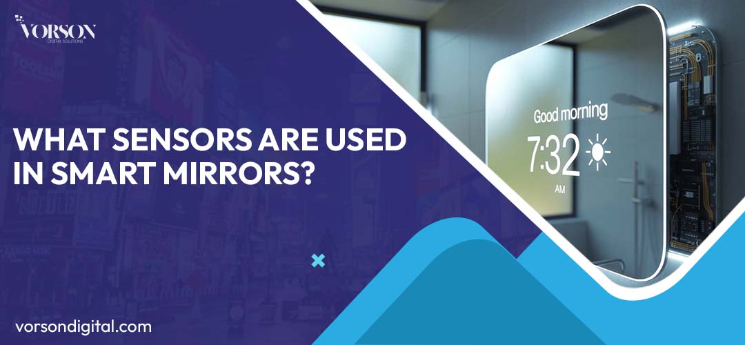 What Sensors Are Used In Smart Mirrors?