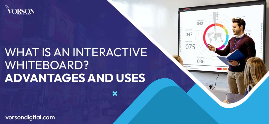 What is an Interactive Whiteboard? Advantages and Uses